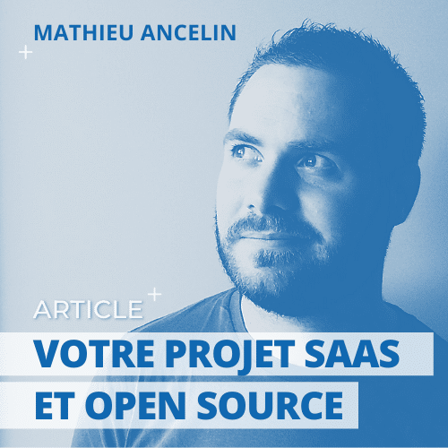 Comment passer votre projet en mode SaaS, avec des outils open source ? Mathieu Ancelin vous explique comment !