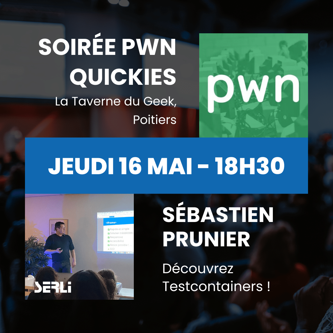 Soirée Quickies pour PWN, le 16 mai à Poitiers. Sébastien Prunier y présentera Testcontainers !